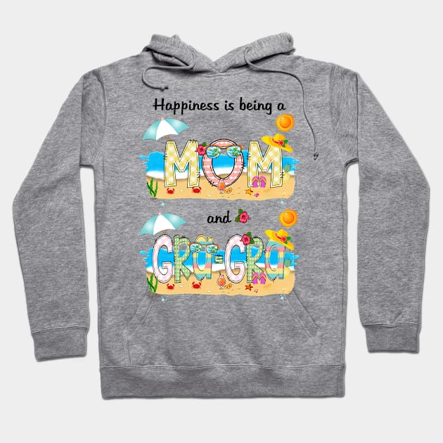 Happiness Is Being A Mom And Gra-Gra Summer Beach Happy Mother's Hoodie by KIMIKA